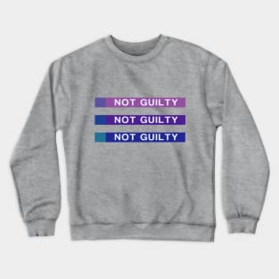 Not Guilty Crewneck Sweatshirt